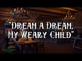 &quot;Dream a Dream, My Weary Child&quot; | Tavern Music Vol. 2