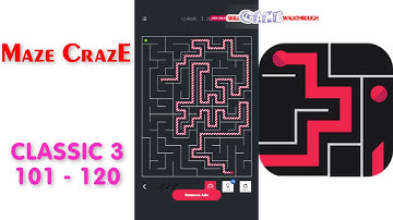 Maze CrazE | Classic 3 | Level 101 - 120 | All Answers | Walkthrough