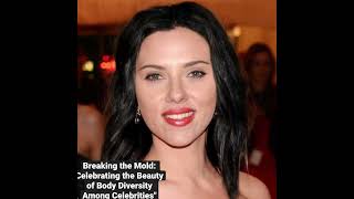 Breaking the Mold: Celebrating the Beauty of Body Diversity Among Celebrities"