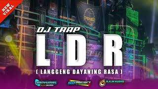 DJ TRAP LDR (LANGGENG DAYANING RASA)