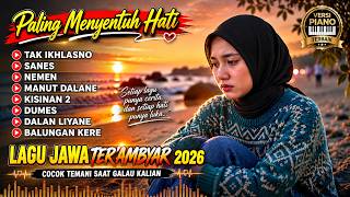 LAGU JAWA VERSI PIANO MENYENTUH HATI | LAGU POP JAWA TER'AMBYAR 2026 MEMANJAKAN HATI YANG GALAU