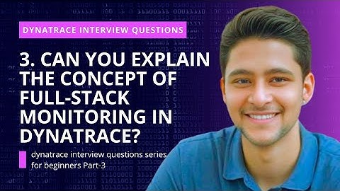 Dynatrace Interview Questions PART-3 | Full Stack Monitoring in Dynatrace |  by Vineet Mittal