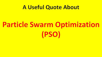 A Useful Quote About Particle Swarm Optimization (PSO)