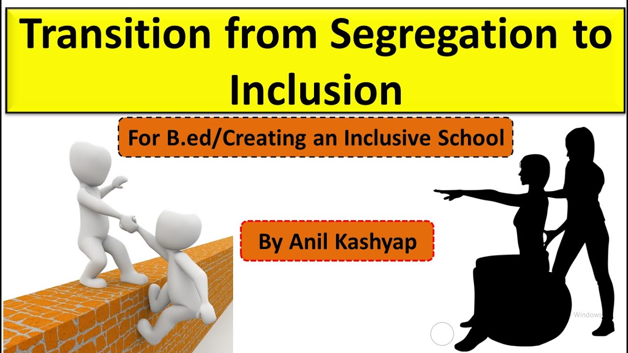 Transition from Segregation to Inclusion |B.ed 2nd Year/Creating an ...