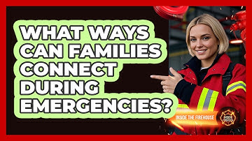 What Ways Can Families Connect During Emergencies?