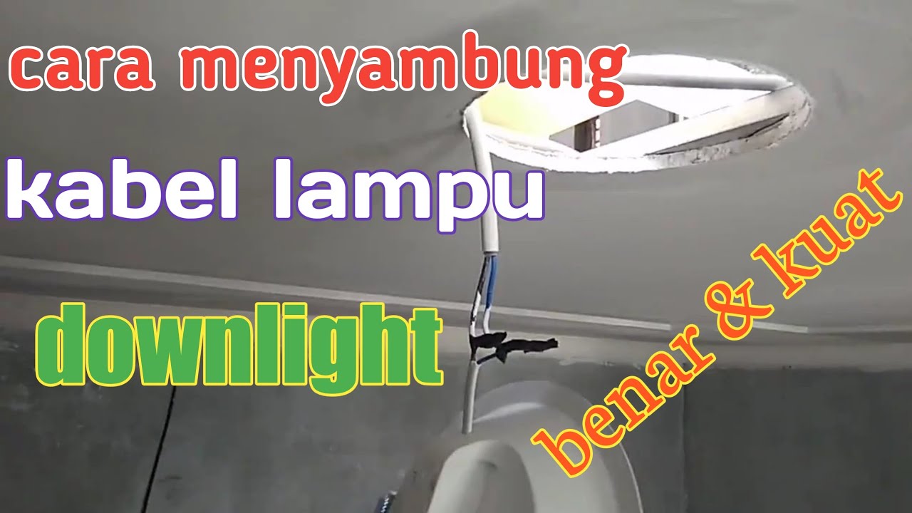 cara menyambung kabel lampu donwligt YouTube cara menyambung kabel lampu donwligt YouTube