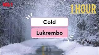 Cold - Lukrembo (1 Hour )