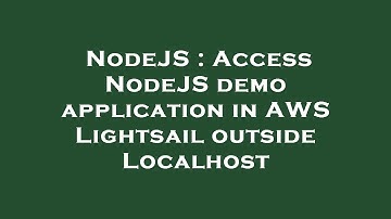 NodeJS : Access NodeJS demo application in AWS Lightsail outside Localhost