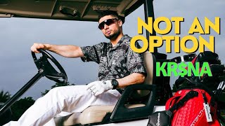Not an Option  | KR$NA | Unreleased | Limited Edition ( Showtime )