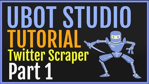 UBot Studio Tutorial: Building A Twitter Scraper Part 1 - Tweets Basic [Browser]