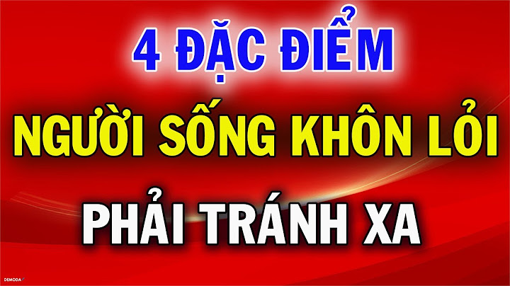 4 Đặc Điểm Của Người Sống khôn Lỏi, Khôn Ngoan Hãy  Tuyệt Đối Tránh Xa