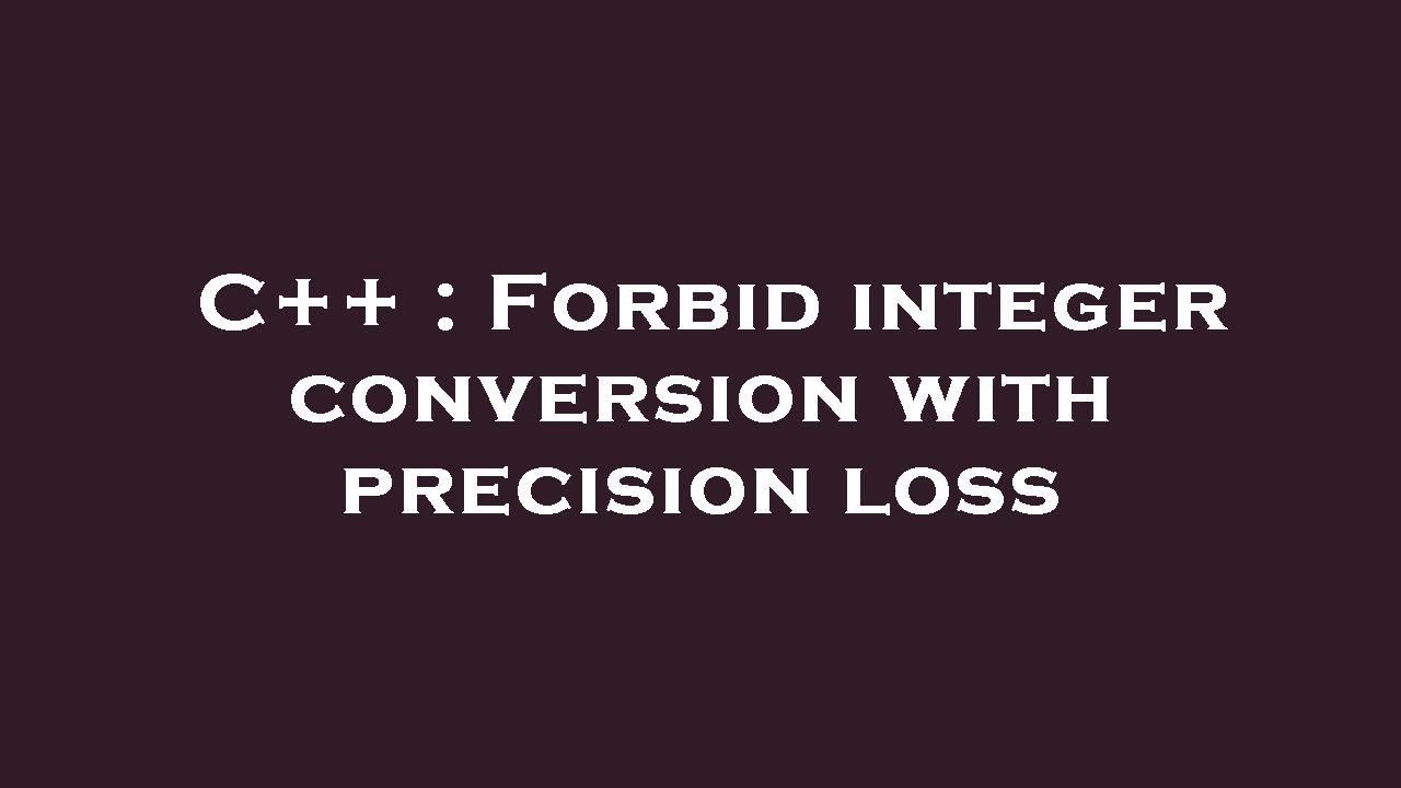 C++ Forbid integer conversion with precision loss YouTube