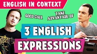 3 ENGLISH EXPRESSIONS | Good Call, Take Advantage..