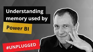 Understanding memory used by Power BI - Unplugged #7