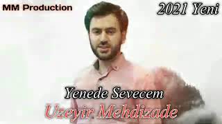 Uzeyir Mehdizade offical 1. Yenede Sevecem. ( offical music 2021)