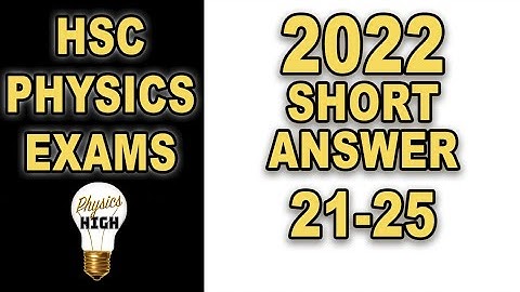 HSC Physics 2022 Answers : Q21 - Q25