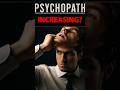 What's Behind The Today's RISE of Psychopath?