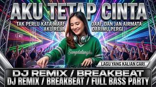 Aku Tetap Cinta ❤️‍🔥Repvblik🔥 DJ Breakbeat Full Bass Discotic 