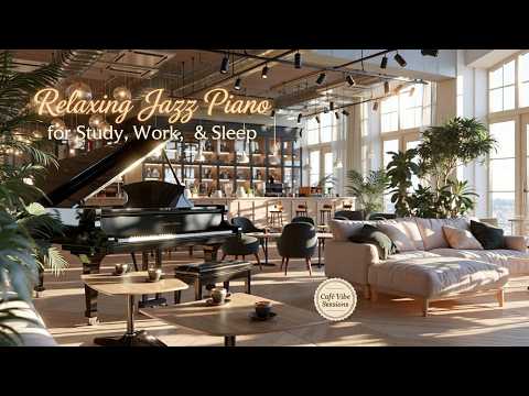 Smooth Jazz Piano | Relaxing Jazz Piano ~ Cozy Cafe Jazz Music for Study and Relaxation