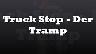 Video thumbnail of "Truck Stop   Der Tramp"