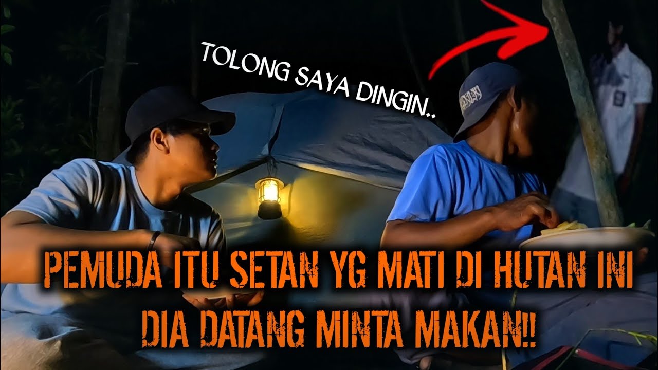 CAMPING HOROR TERTANGKAP SETAN MINTA MAKAN SEREM ARWAHNYA MENDATANGI KAMI JASADNYA HANCUR!!