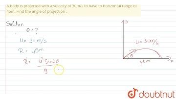 A body is projected with a velocityof 30m/s to haveto horizontal range of45m. Findthe angleof pr...