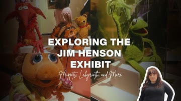 Exploring the Jim Henson Exhibit | Muppets, Labyrinth, and More