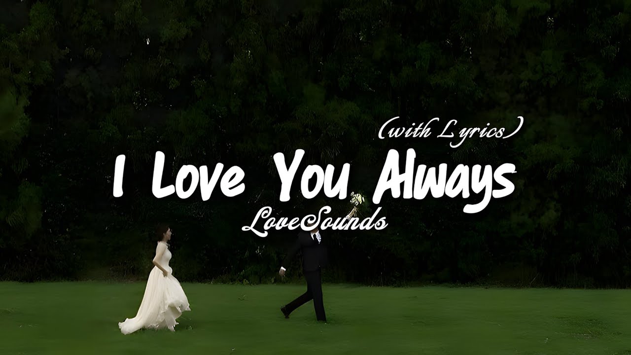 I Love You Always - Romantic Love Song | Lyric Video - YouTube
