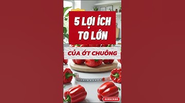 5 Lợi Ích Tuyệt Vời Của Ớt Chuông, Ăn Vào Là Khỏe  #sứckhỏe #otchuong #dinhduong #vitaminc #sangmat