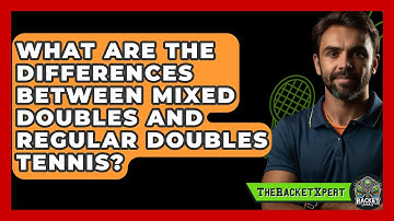 What Are The Differences Between Mixed Doubles And Regular Doubles Tennis? - The Racket Xpert