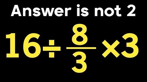 16 ÷ 8/3 × 3 = ❓ / Only 5% can solve this simple math problem / PEMDAS rules question