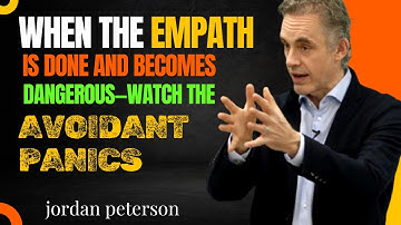When the Empath Is Done and becomes Dangerous—Watch the Avoidant Panic | Jordan Peterson Motivation
