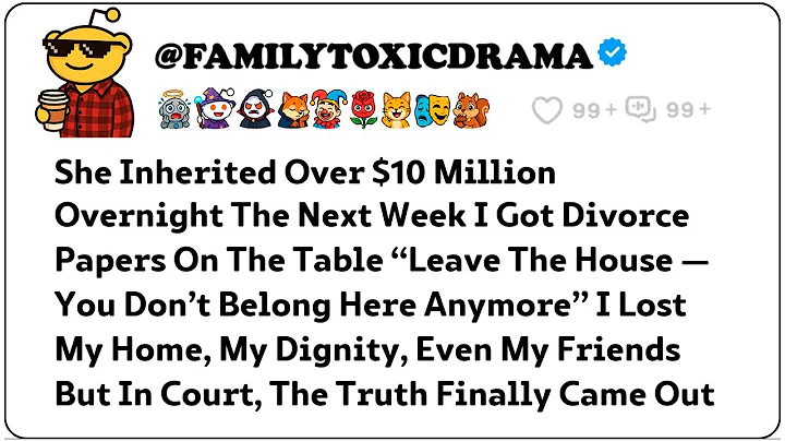 My Wife Handed Me Divorce Papers After She Inherited Over $10 Million And Told Me To Leave The House