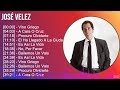 José Velez 2024 MIX Las Mejores Canciones - Vino Griego, A Cara O Cruz, Procuro Olvidarte, El Ha...