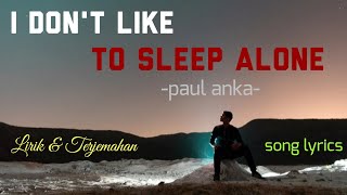I don t like to sleep alone paul anka...