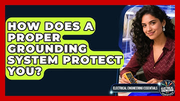 How Does A Proper Grounding System Protect You? - Electrical Engineering Essentials