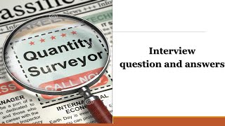 quantity surveyor engineer interview questions and answers