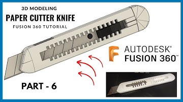 Fusion 360 Tutorial Paper Cutter Knife 3D modeling Part 6