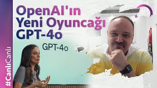 OpenAI'ın Yeni Oyuncağı GPT4o Nelerin Habercisi?