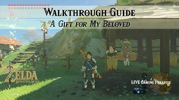 Breath of the Wild | A Gift For My Beloved | Walkthrough Guide
