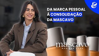 Mari Saad: da marca pessoal à consolidação da Mascavo