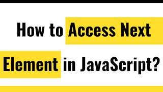 ✅ How To Access Next Element JavaScript?