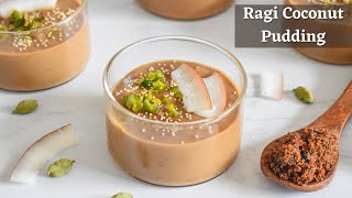 Ragi Coconut Milk Pudding | Ragi Pudding | Healthy Ragi Recipes