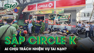 Trách Nhiệm Pháp Lý Vụ Sập Cửa Hàng Circle K Khiến Nữ Sinh Lớp 9 Tử Vong ở TP.HCM  | SKĐS