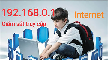 TP Link 192.168.0.1 giám sát quền truy cập internet của trẻ nhỏ khỏi trang website đen