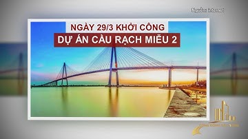 NGÀY 29/3 KHỞI CÔNG DỰ ÁN CẦU RẠCH MIỄU 2