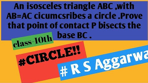 An isosceles triangle ABC, with AB=AC circumscribes a circle.prove that the point of contact.....