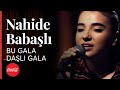 Nahide Babaşlı - Bu Gala Daşlı Gala  / Akustikhane #hissethezzal