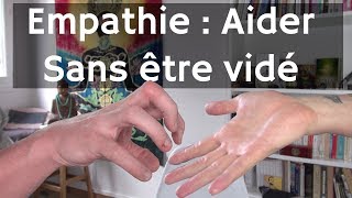 Empathique Comment Aider Sans Se Sentir Vidé ?