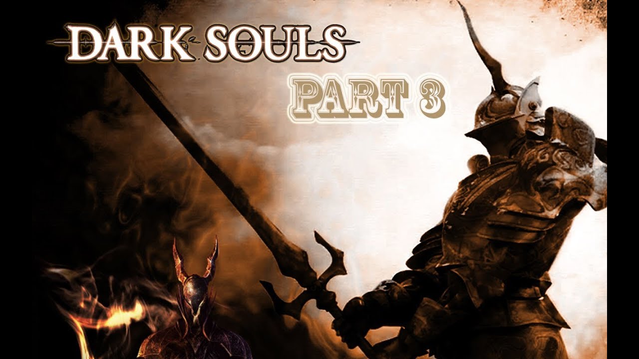 Dark Souls Prepare to Die Edition Walkthrough Part 3 YouTube Dark Souls Prepare to Die Edition Walkthrough Part 3 YouTube